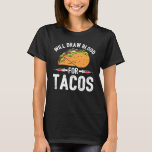 Draw Blood Tacos Phlebotomist Phlebotomy Technicia T-Shirt
