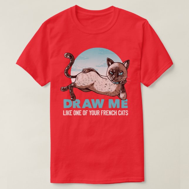 Draw Me Like One Of Your French Girls Cat Funny  b T-Shirt (Design Front)