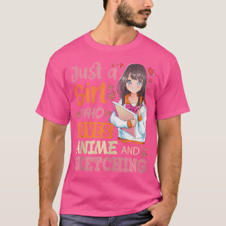 Drawing Art Gifts Just A Girl Who Loves Anime And T-Shirt