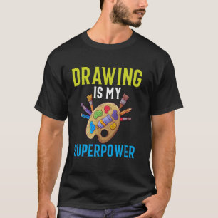 Drawing Is My Superpower T-Shirt