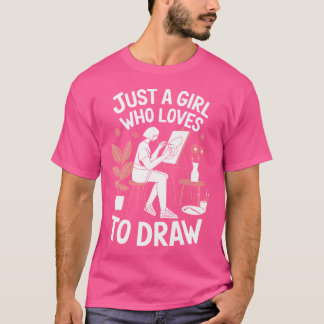 Drawing Lover Just A Girl Who Loves To Draw Artist T-Shirt