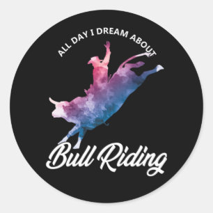 Dream About Bull Riding Cowboy Country Rodeo Gift Classic Round Sticker