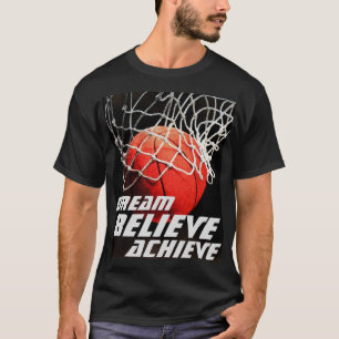 Dream Believe Achieve Basketball T-Shirt