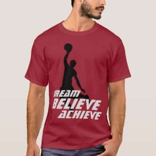 Dream Believe Achieve Basketball T-Shirt
