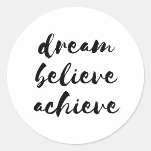 Dream believe achieve black font classic round sticker