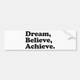 Dream Believe Achieve Bumper Sticker