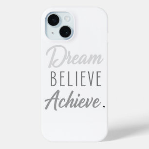 Dream Believe Achieve iPhone 15 Case