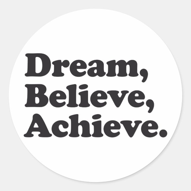 Dream Believe Achieve Classic Round Sticker (Front)