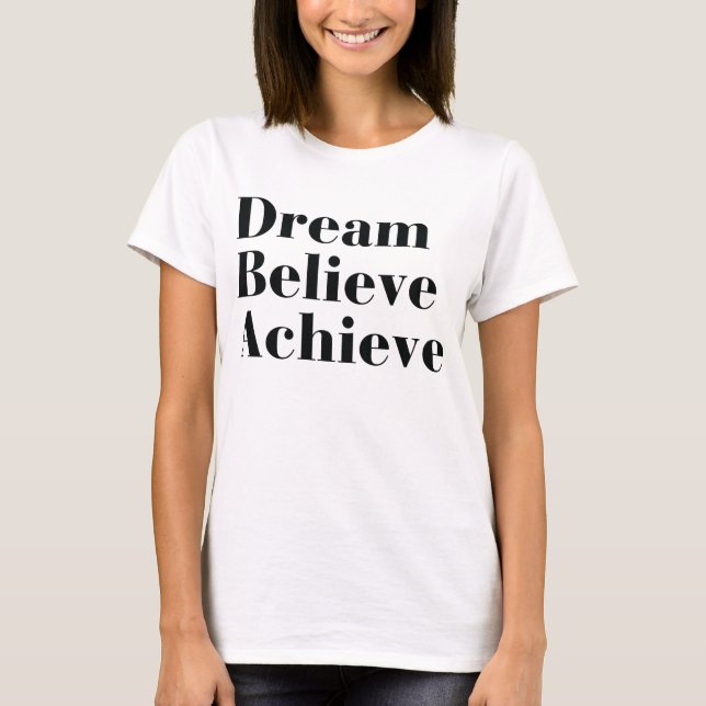 Dream Believe Achieve Graphic Tee (Front)