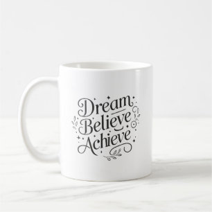 Dream Believe Achieve - Gym, Hustle, Success Coffee Mug