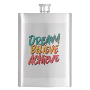 Dream Believe Achieve  Hip Flask