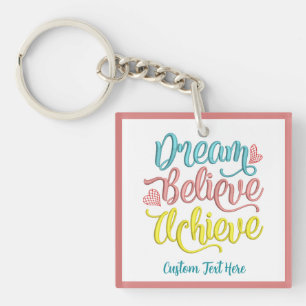 Dream Believe Achieve Inspirational Motivational Key Ring