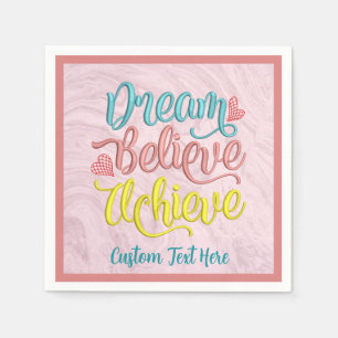 Dream Believe Achieve Inspirational Motivational Napkin