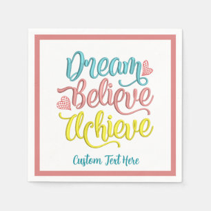 Dream Believe Achieve Inspirational Motivational Napkin