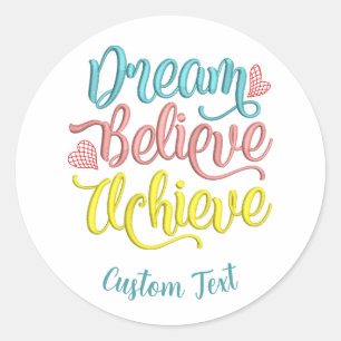 Dream Believe Achieve Inspiring Motivation Quote  Classic Round Sticker