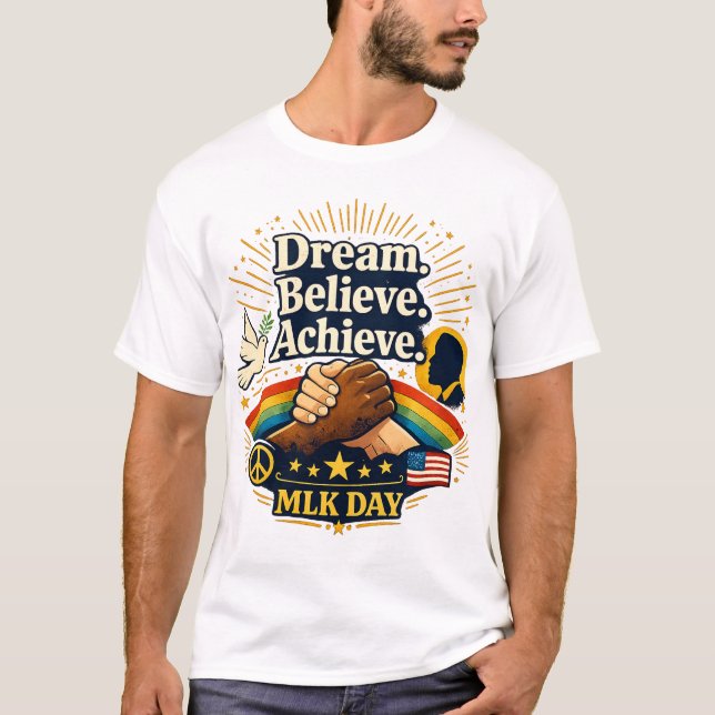 Dream Believe Achieve MLK Day Inspirational Quote  T-Shirt (Front)