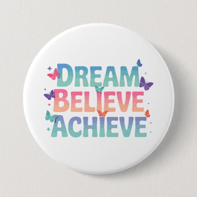 Dream, Believe, Achieve - Motivational Butterfly 7.5 Cm Round Badge (Front)