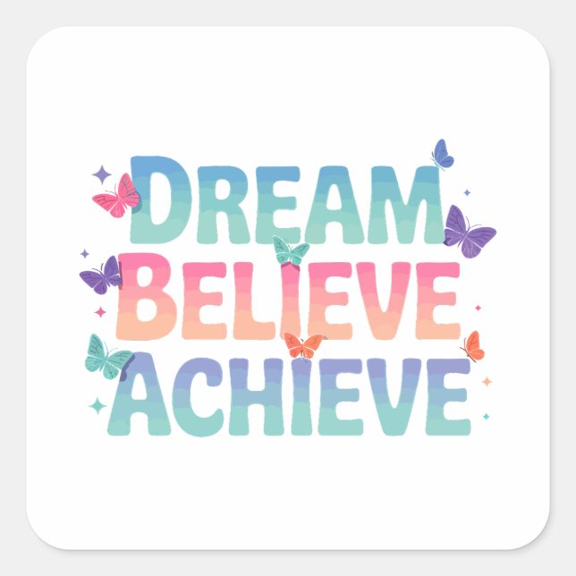 Dream, Believe, Achieve - Motivational Butterfly Square Sticker (Front)