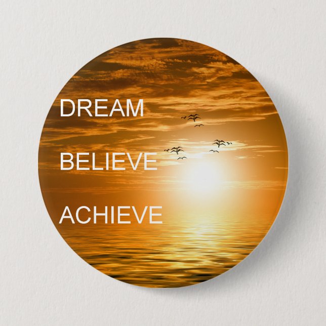 dream believe achieve motivational quote 7.5 cm round badge (Front)