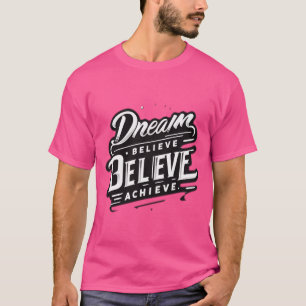 Dream. Believe. Achieve. – Motivational Quote Desi T-Shirt