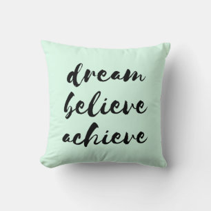 Dream believe achieve pillow