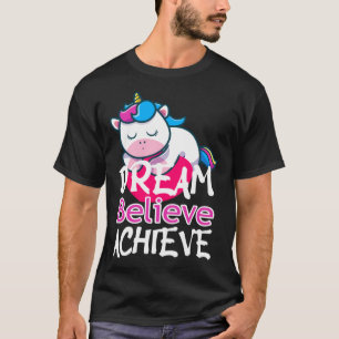 Dream Believe Achieve Rainbow Myth Fairytale Unico T-Shirt