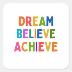 DREAM BELIEVE ACHIEVE SQUARE STICKER