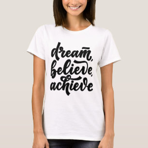 DREAM BELIEVE ACHIEVE T-Shirt