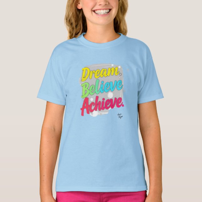 Dream Believe Achieve T-Shirt (Front)