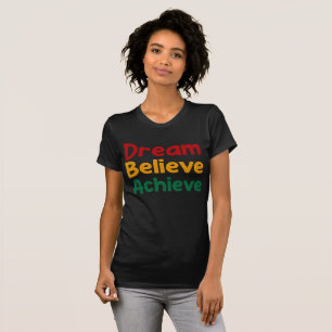 Dream believe achieve T-Shirt