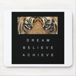 dream believe achieve tiger eyes mouse mat