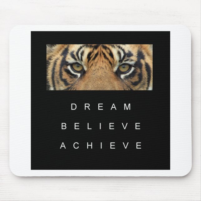 dream believe achieve tiger eyes mouse mat (Front)