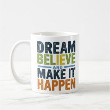 Dream, Believe, and Make It Happen | Life Quote