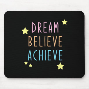 Dream Believe Colourful Motivation Inspire Positiv Mouse Mat