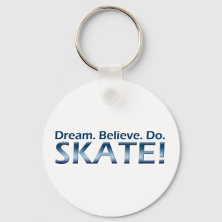 Dream. Believe. Do. Skate! Key Ring