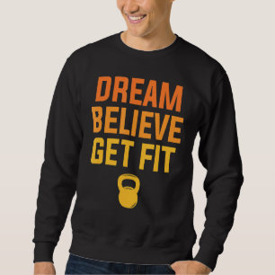 Dream Believe Get Fit Weight Loss Workout Fitness Sweatshirt