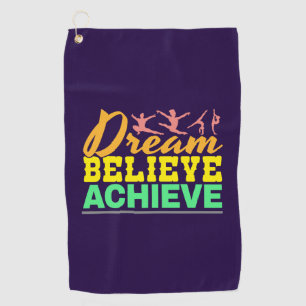 Dream Believe Quote - Women's Gymnastics  Golf Towel
