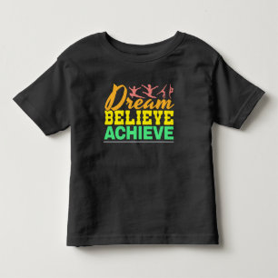 Dream Believe Quote - Women's Gymnastics  Toddler T-Shirt