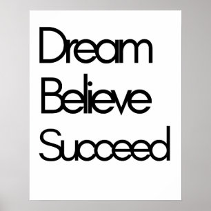 Dream Believe Succeed Motivation Black White Poster