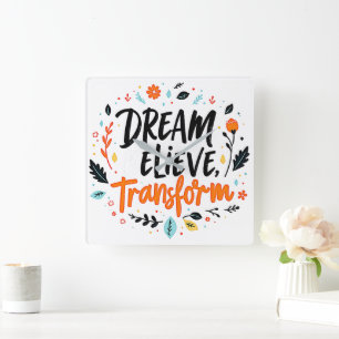 Dream, Believe, Transform Square Wall Clock
