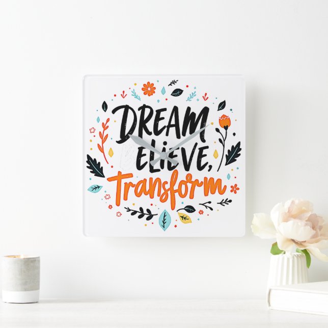 Dream, Believe, Transform Square Wall Clock (Home)