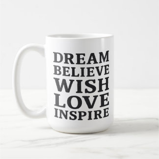 Dream Believe Wish Love Inspire Motivational Quote Coffee Mug