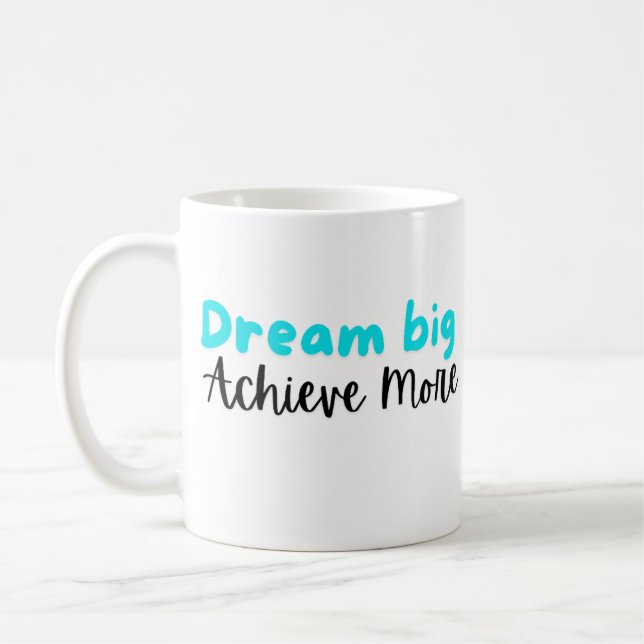 Dream Big, Achieve More: Inspirational Mug (Left)