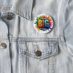 Dream big act now 6 cm round badge