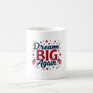 Dream big again coffee mug