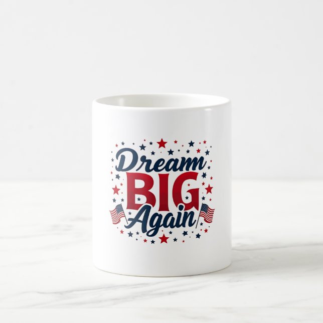 Dream big again coffee mug (Center)