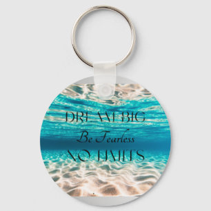 Dream Big Be Fearless No Limits  Key Ring