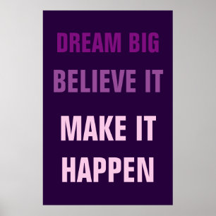 Dream Big Believe It Make It Happen Motivational Poster