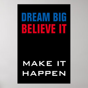 Dream Big Believe It Make It Happen Motivational Poster