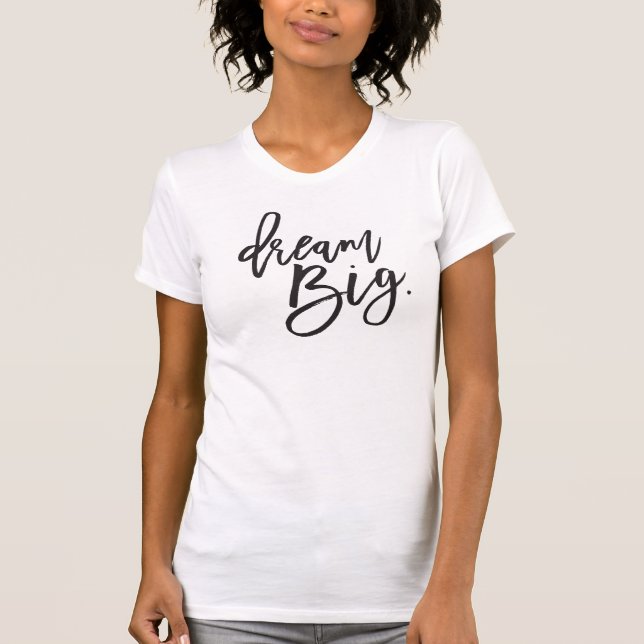 DREAM BIG black minimal script trendy life quote T-Shirt (Front)